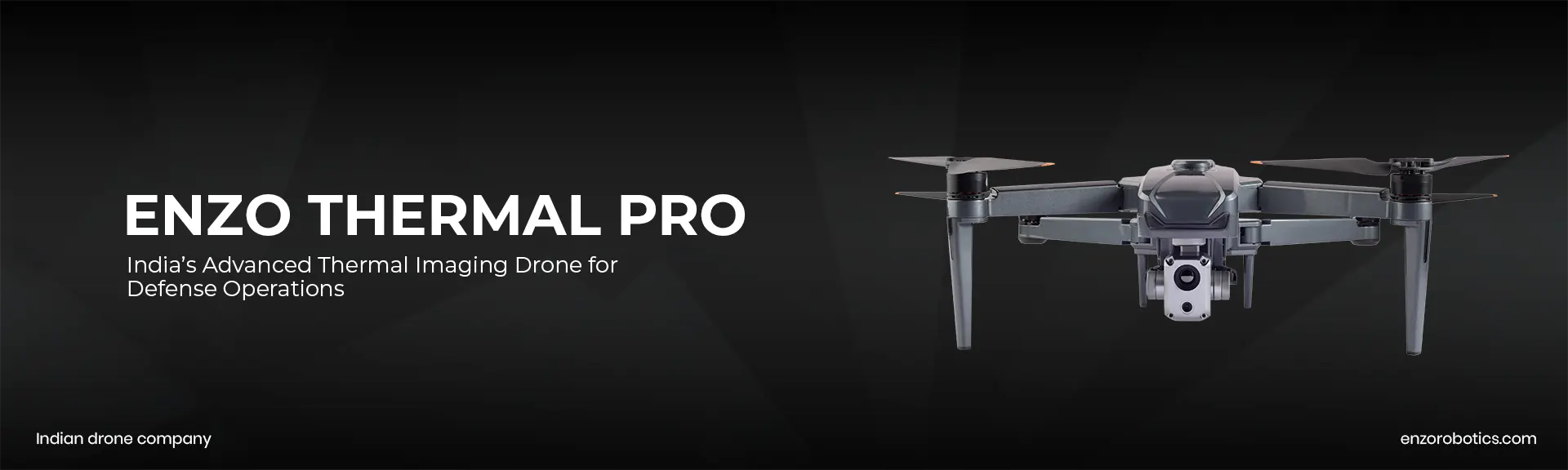 Enzo Thermal Pro- India’s Advanced Thermal Imaging Drone for Defense Operations