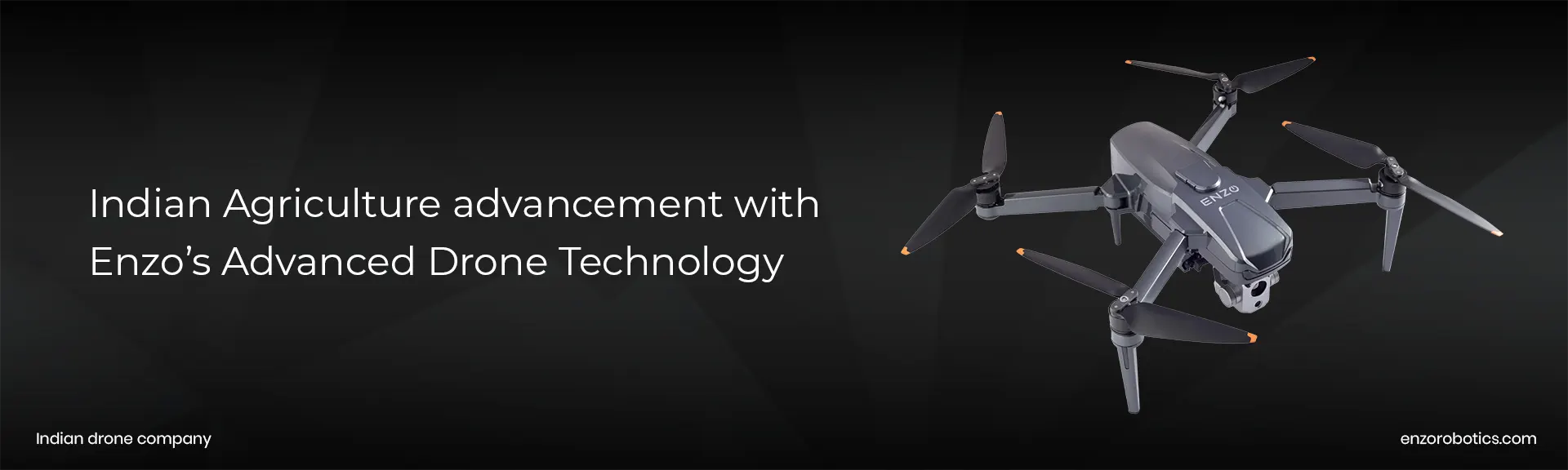 Indian Agriculture advancement with Enzo’s Advanced Drone Technology