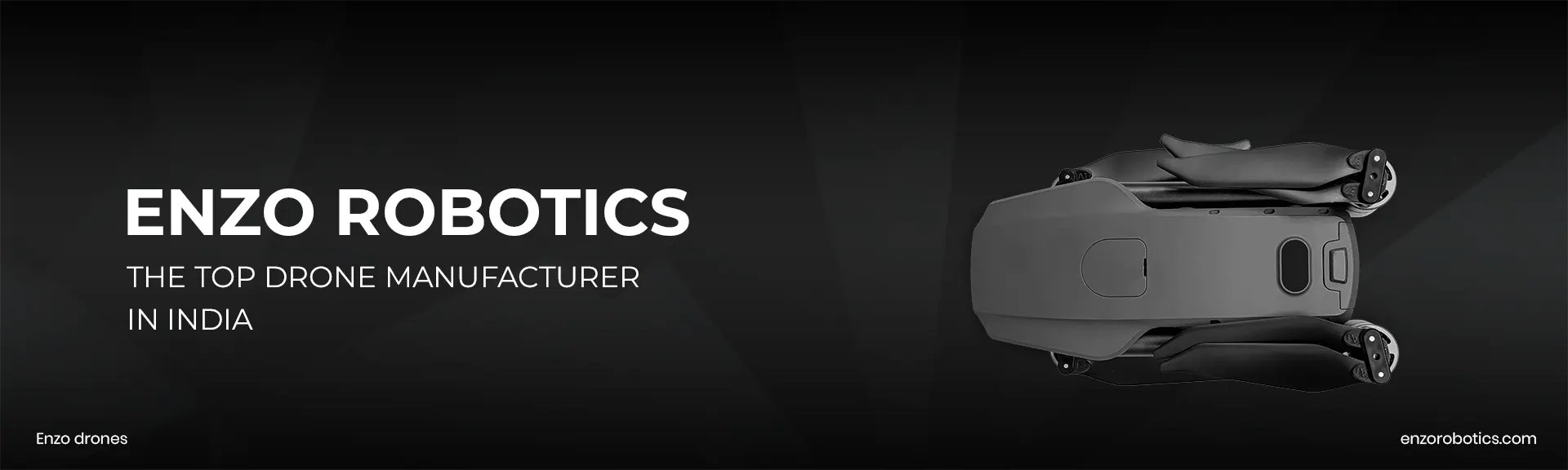 Enzo Robotics – The Top Drone Manufacturer in India