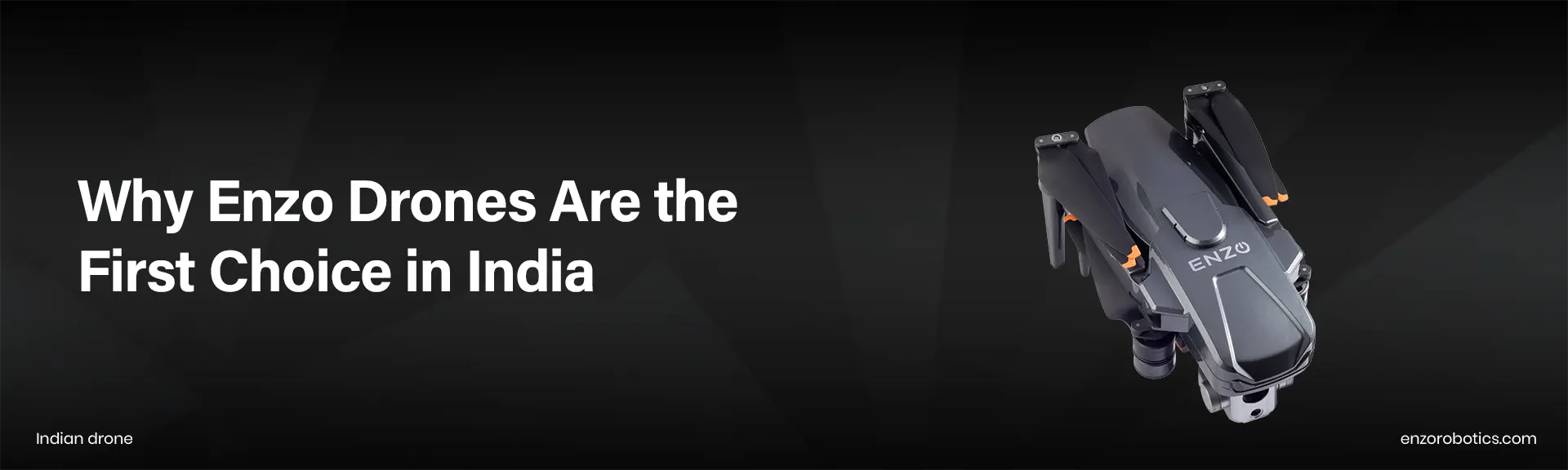 Why Enzo Drones Are the First Choice in India