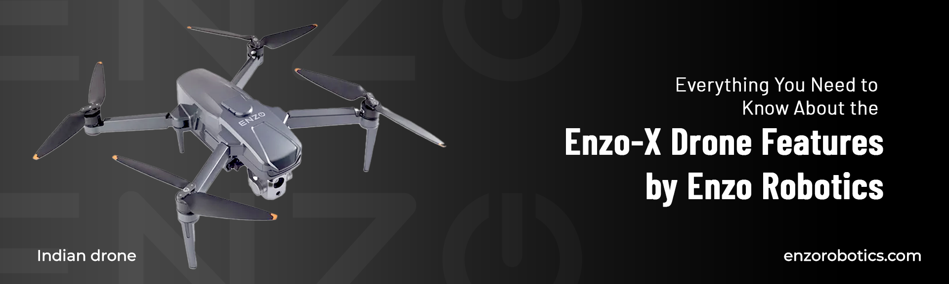 Everything You Need to Know About the Enzo-X Drone Features by Enzo Robotics