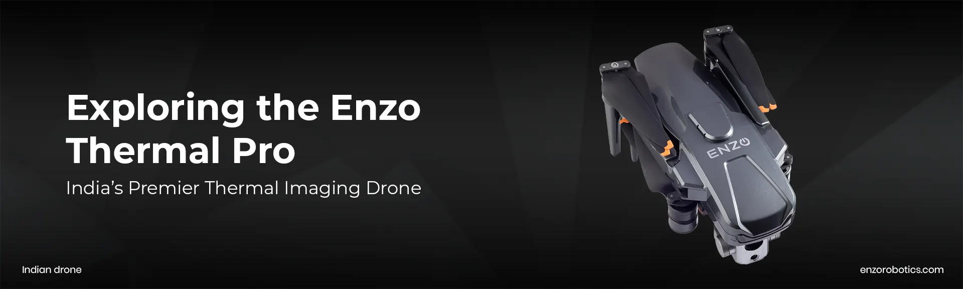 Exploring the Enzo Thermal Pro- India’s Premier Thermal Imaging Drone