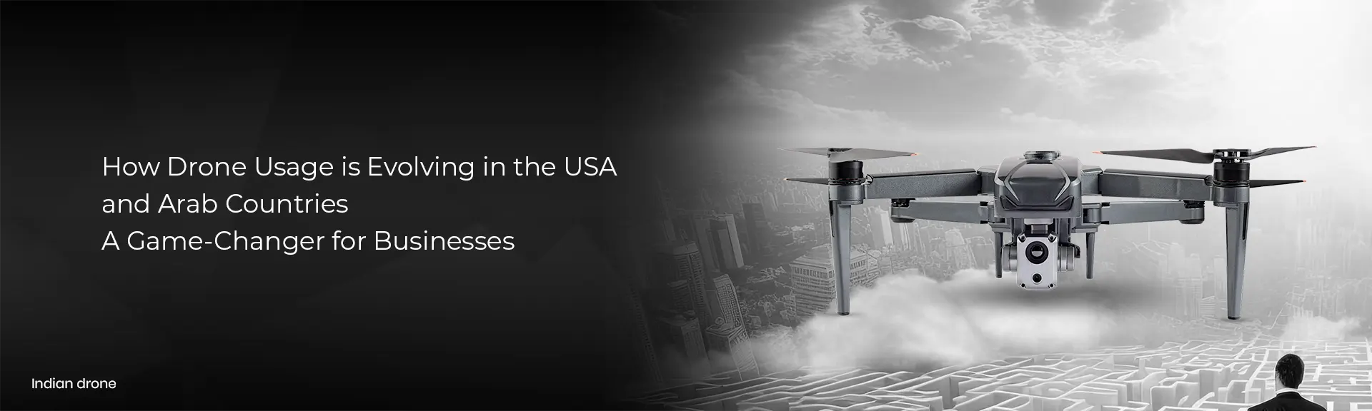 How Drone Usage is Evolving in the USA and Arab Countries - A Game-Changer for Businesses