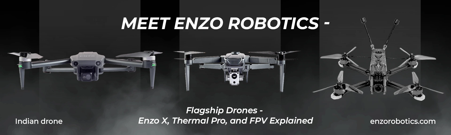 Meet Enzo Robotics - Flagship Drones - Enzo X, Thermal Pro, and FPV Explained