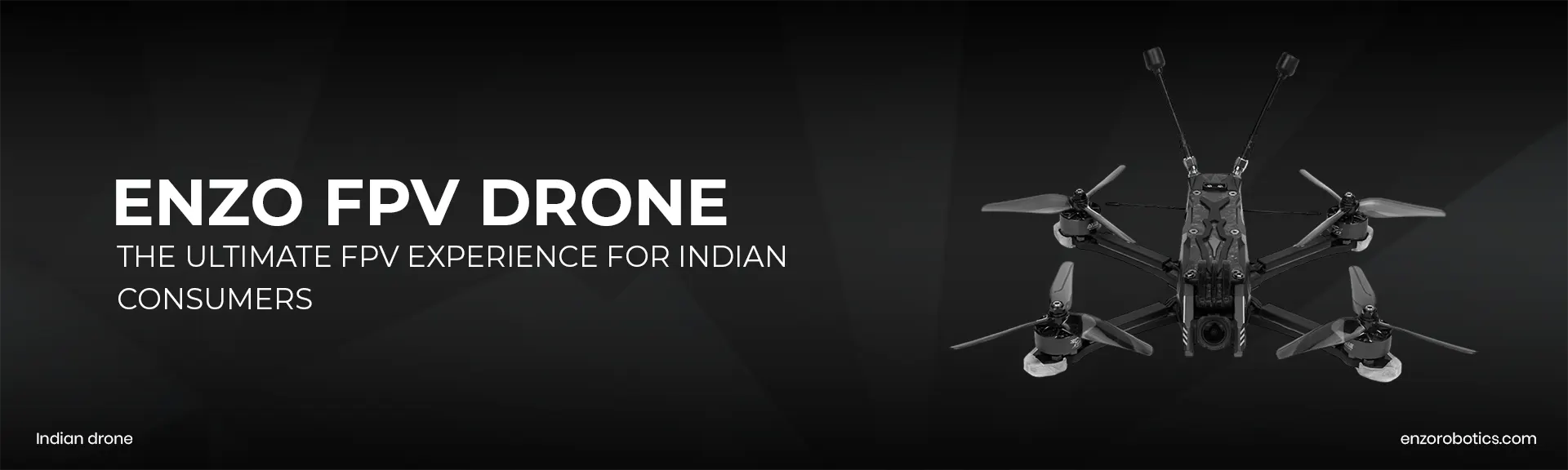 Enzo FPV Drone I Best Indian Drone I Enzo Robotics