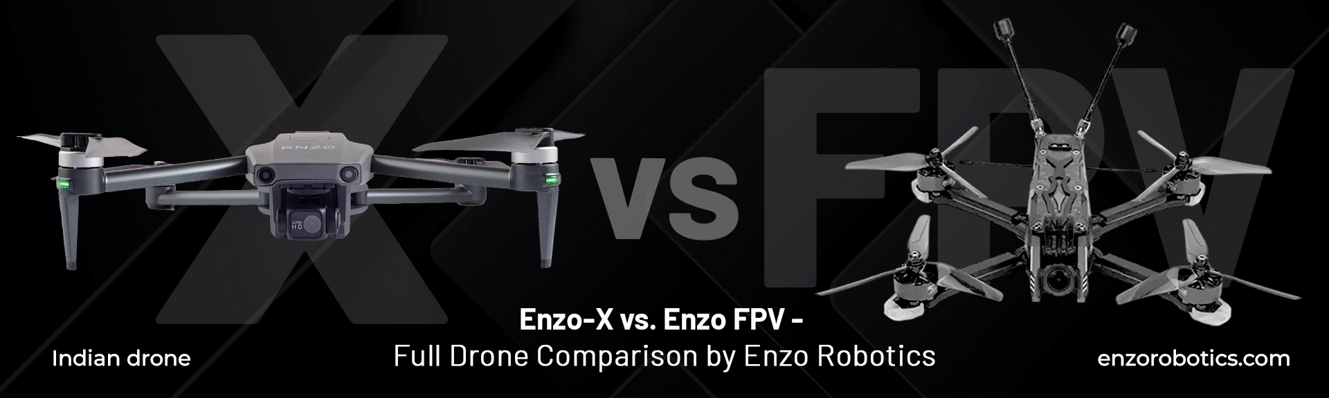 Enzo-X vs. Enzo FPV - Full Drone Comparison by Enzo Robotics