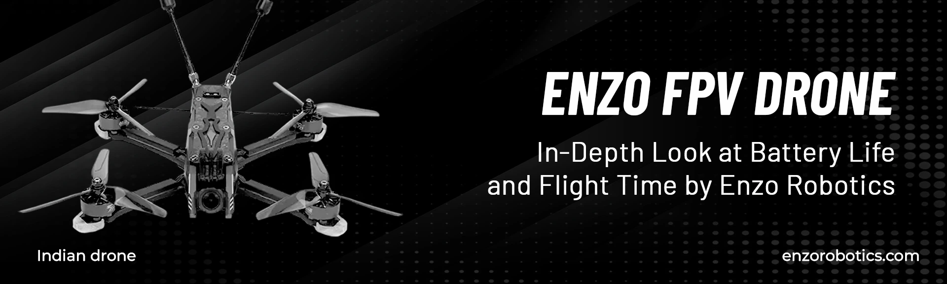 Enzo FPV - In-Depth Look at Battery Life and Flight Time by Enzo Robotics