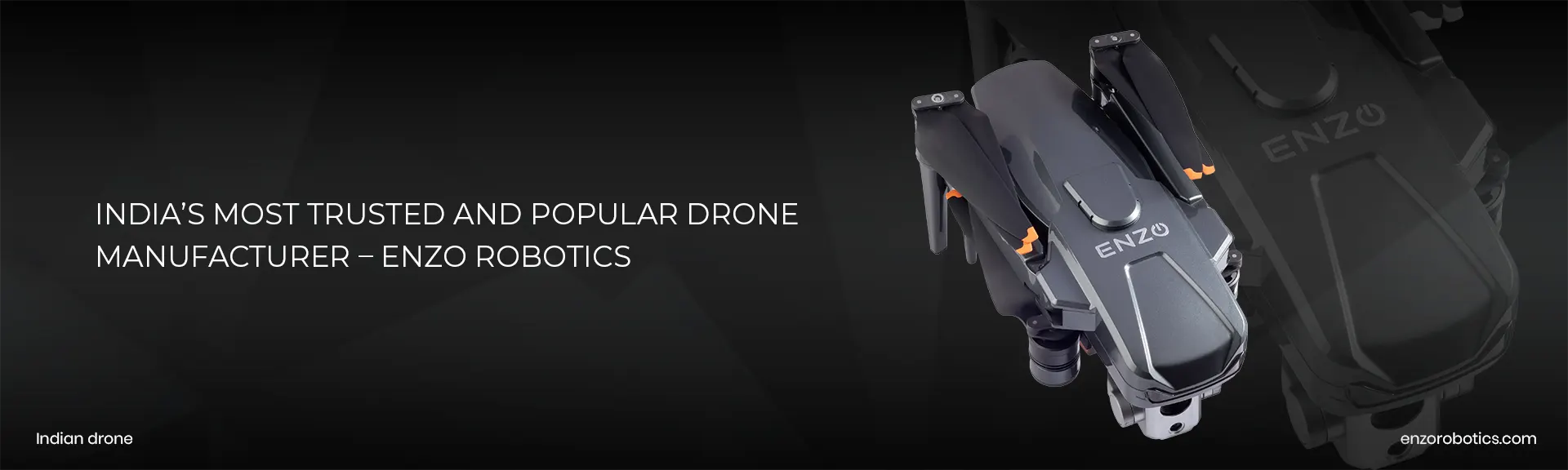 India’s Most Trusted and Popular Drone Manufacturer – Enzo Robotics