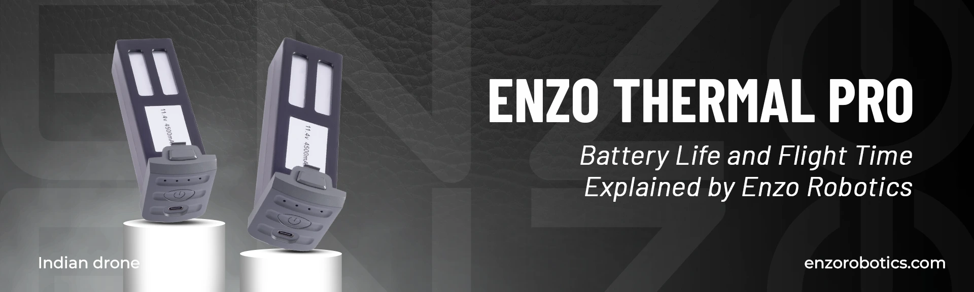 Enzo Thermal Pro- Battery Life and Flight Time Explained by Enzo Robotics