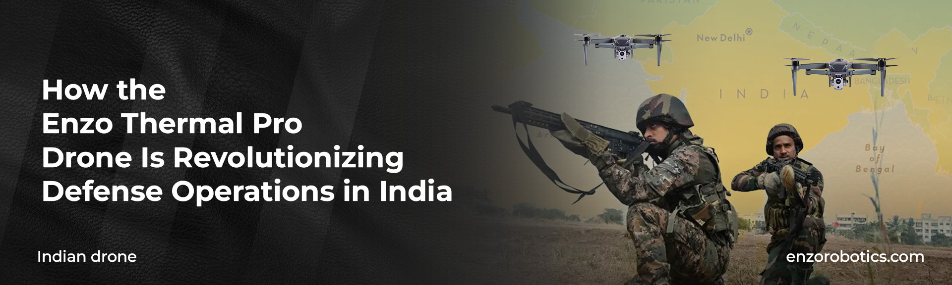 How the Enzo Thermal Pro Drone Is Revolutionizing Defense Operations in India